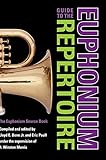 Guide to the Euphonium Repertoire: The Euphonium Source Book (Indiana Repertoire Guides) by Lloyd Bone, Eric Paull