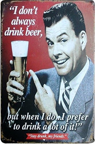 ZHUXING Vintage Beer Tin Signs I Don't Always Drink Beer, But When I Do Metal Beer Signs-Bar Signs Vintage Beer Wall Decor Alcohol Signs-Funny Signs for Bar Beer Decorations Bar Sign Decor 12x8