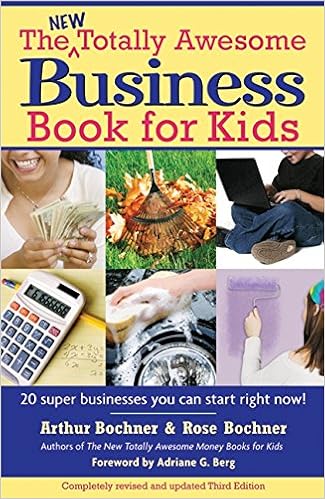 New Totally Awesome Business Book for Kids: Revised Edition (New Totally Awesome Series), by Arthur Bochner Adriane G. Berg