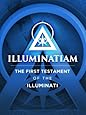 Illuminatiam: The First Testament Of The Illuminati