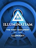 Illuminatiam: The First Testament Of The Illuminati