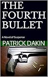 THE FOURTH BULLET: A Novel of Suspense