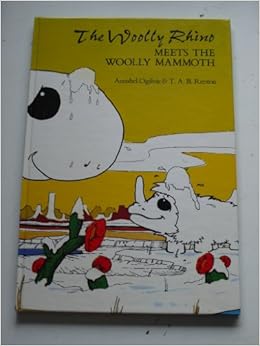 Woolly Rhino Meets The Woolly Mammoth Ogilvie Annabel 9780904041521 Amazon Com Books