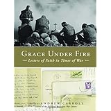 Grace Under Fire: Letters of Faith in Times of War