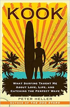 Kook: What Surfing Taught Me About Love, Life, and Catching the Perfect Wave