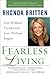 Fearless Living: Live Without Excuses and Love Without Regret - Book by Rhonda Britten