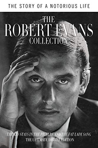 The Robert Evans Collection (Enhanced Edition): A Notorious Life by Robert Evans