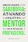 Livro Orientando com sabedoria: ativando o arquétipo do Mentor na vida pessoal e profissional (Arquétipos no dia a dia)