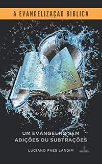 Livro A EVANGELIZAÇÃO BÍBLICA: Um evangelho sem adições ou subtrações (Um ano de missões)