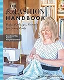 The Refashion Handbook: Refit, Redesign, Remake for Every Body by Beth Huntington