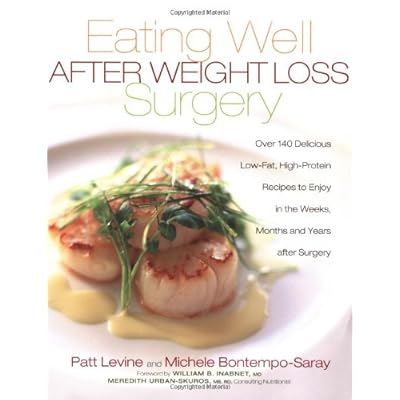 Eating Well After Weight Loss Surgery: Over 140 Delicious Low-Fat High-Protein Recipes to Enjoy in the Weeks, Months and Years After Surgery Eating Well After Weight Loss Surgery: Over 140 Delicious Low-Fat High-Protein Recipes to Enjoy in the Weeks, Months and Years After Surgery