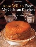Anne Willan: From My Chateau Kitchen