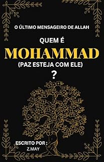 Livro Quem é MOHAMMAD (Paz esteja com ele) ? O Último Mensageiro de Allah