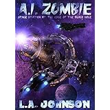 A.I. Zombie: Book 1 of the Space Station At The Edge Of The Black Hole Series