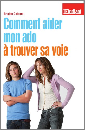 Comment aider mon ado à trouver sa voie
