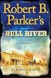 Robert B. Parker's Bull River (A Cole and Hitch Novel)