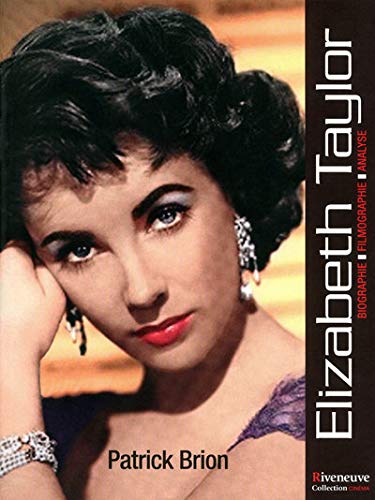 Elizabeth Taylor : Biographie, filmographie, analyse by Patrick Brion