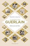 Le roman des Guerlain : Parfumeurs de Paris by 