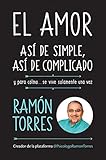 El amor: así de simple, así de complicado: Y para colmo, solo se vive una vez (Spanish Edition)