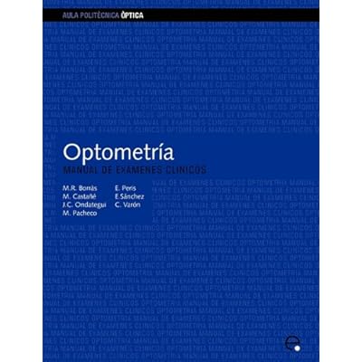 Optometría. Manual de exámenes clínicos (Aula Politècnica) Optometría. Manual de exámenes clínicos (Aula Politècnica)
