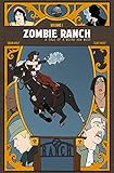 Zombie Ranch: A Tale of a Weird New West, Volume 1 by 