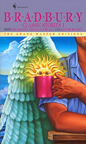 Bradbury Classic Stories 1: From the Golden Apples of the Sun and R Is for Rocket (Grand Master Editions) by Ray Bradbury