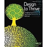 Design to Thrive: Creating Social Networks and Online Communities that Last