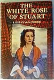 Front cover for the book The White Rose of Stuart by Lillian de la Torre