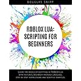 ROBLOX Lua: Scripting for Beginners