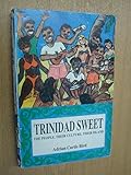 Trinidad Sweet: The People, Their Culture, Their Island by 