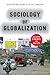 Sociology of Globalization: Cultures, Economies, and Politics