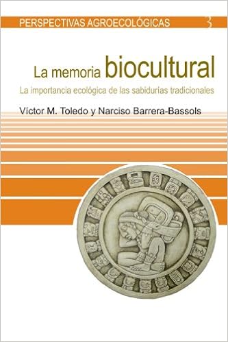 Memoria biocultural: La importancia ecolÃ³gica de las sabidurÃ­as tradicionales (Perspectivas AgroecolÃ³gicas) (Spanish Edition)