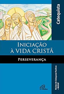Livro Iniciação à vida cristã - Perseverança: Livro do catequista