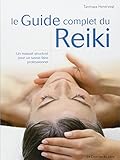 Le Guide complet du Reiki : Un manuel structuré pour un savoir-faire professionnel by 
