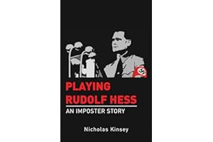 Playing Rudolf Hess: An Imposter Story