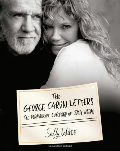 The George Carlin Letters: The Permanent Courtship of Sally Wade
