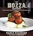 The Mozza Cookbook: Recipes from Los Angeles's Favorite Italian Restaurant and Pizzeria by Nancy Silverton, Matt Molina