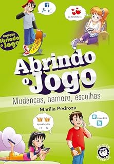Livro Abrindo o Jogo: Mudanças, Namoro e Escolhas