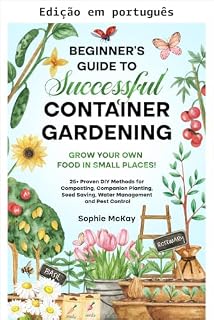Livro Guia do iniciante para jardinagem bem-sucedida em recipientes (Série de jardinagem fácil e eficaz de Sophie McKay)