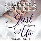 Just Between Us: Double Duty: MFM Threesomes