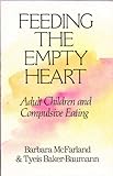 Image de Feeding the Empty Heart: Adult Children and Compulsive Eating