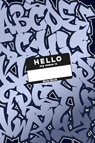 Hello my name is notebook: Graffiti Style Letter Alphabet Journal Notebook. Size 6" x 9" Plain paper interior, 120 Pages.