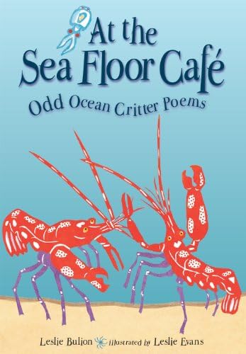 At the Sea Floor Café: Odd Ocean Critter Poems
