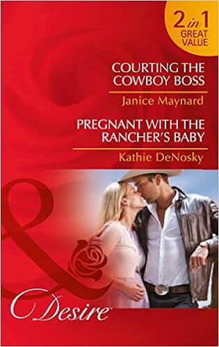 Courting The Cowboy Boss: Courting the Cowboy Boss (Texas Cattleman's Club: Lies and Lullabies, Book 1) / Pregnant with the Rancher's Baby (The Good, the Bad and the Texan, Book 5) (Desire)