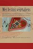 Mes festins végétaliens: 60 recettes traditionnelles serbes (sans produits d'origine animale) (Fre by