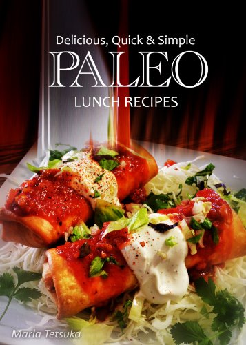 Delicious, Quick & Simple - Paleo Lunch Recipes (Paleo cookbook for the real Paleo diet eaters - Pal by Brian Y.T.