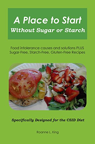 A Place to Start Without Sugar or Starch: Food intolerance causes and solutions by Roanne King