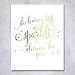 She Leaves a Little Sparkle Wherever She Goes Gold Foil Print 8x10