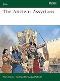 The Ancient Assyrians (Elite) by Mark Healy, Angus McBride