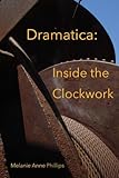 Dramatica: Inside the Clockwork